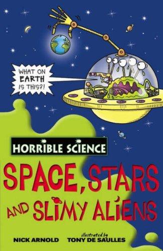 Horrible Science: Space, Stars, And Slimy Aliens