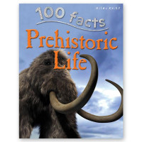 100 Facts Prehistoric Life