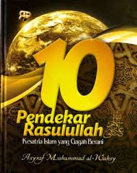 10 Pendekar Rasulullah: Kesatria Islam yang Gagah Berani