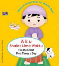 Aku Shalat lima Waktu: I Do the Shalat Five Times a Day