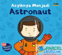 Seri Profesi Impianku: Asyiknya Menjadi Astronaut