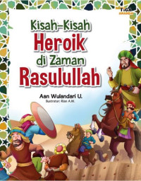 Kisah-kisah Heroik di Zaman Rasulullah