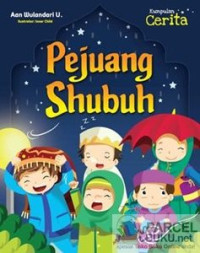 Kumpulan Cerita: Pejuang Shubuh