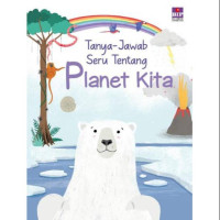 Tanya-jawab Seru Tentang: Planet Kita