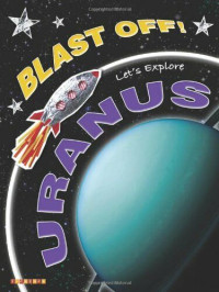 Blast Off!: Let's Explore Uranus