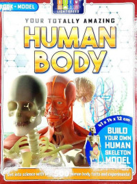 Your totally amazing Human body