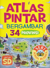 Atlas Pintar Bergambar 34 Provinsi