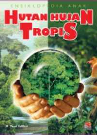 Ensiklopedia Anak: Hutan Hujan Tropis