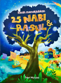 Kisah Menakjubkan 25 Nabi & Rasul