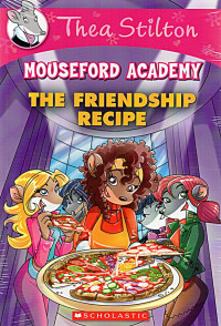 Image of Thea Stilton: Mouseford Academy: The Friendship Recipe