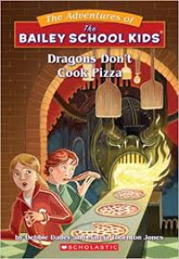 The Adventure Of The Bailey School Kids: Dragons Don't Cook Pizza