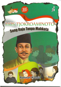 Hos Tjokroaminoto: Sang raja Tanpa Mahkota