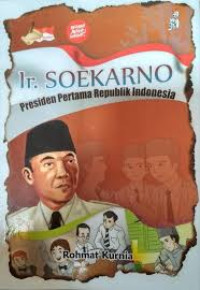 Ir. Soekarno: Presiden Pertama Republik Indonesia