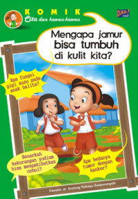 Komik Cita dan Kawan-kawan: Mengapa Jamur Bisa Tumbuh Di Kulit Kita?