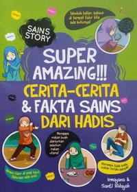 Sains Story: Super Amazing!!! Cerita-cerita & Fakta Sains Dari Hadis