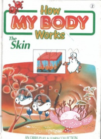 How My Body Works: The Skin