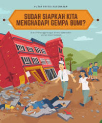 Sudah Siapkah Kita Menghadapi Gempa Bumi?: Buku Penanggulangan Krisis Kesehatan untuk Anak Sekolah